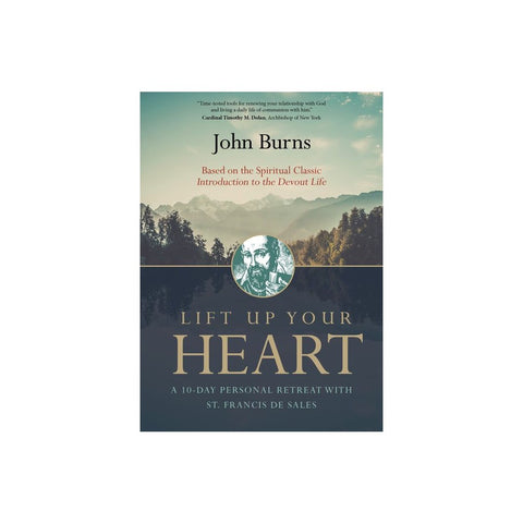 Lift Up Your Heart: A 10-Day Personal Retreat with St. Francis de Sales