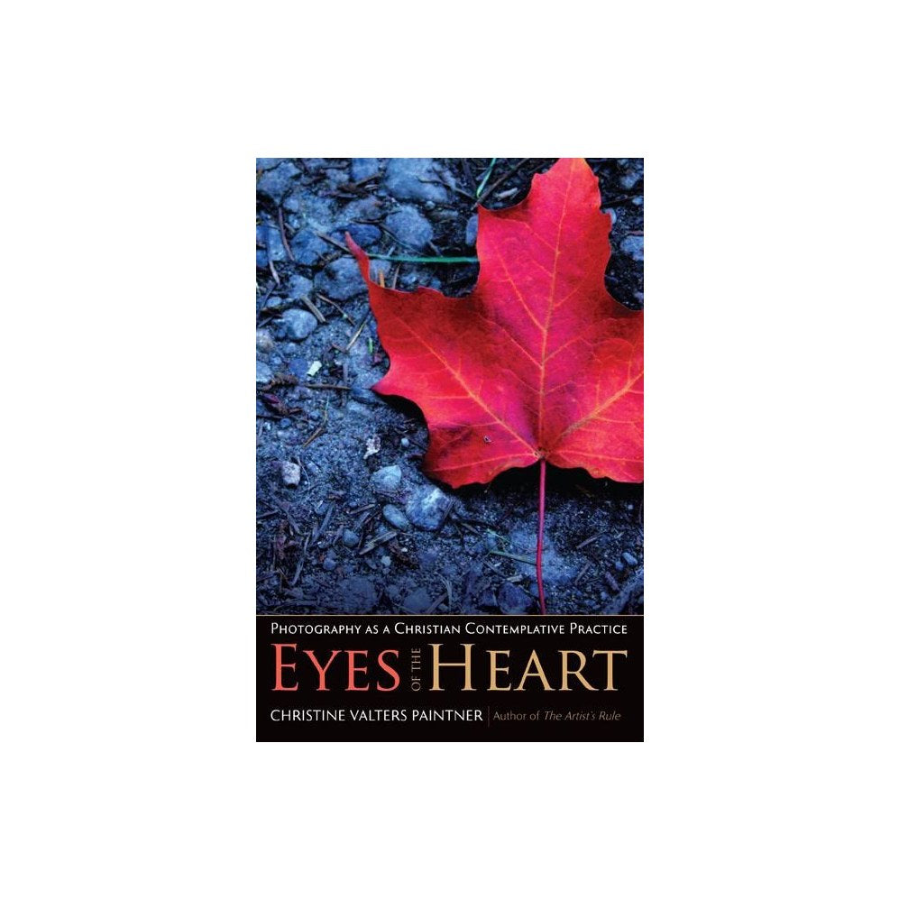 Eyes of the Heart: Photography as a Christian Contemplative Practice