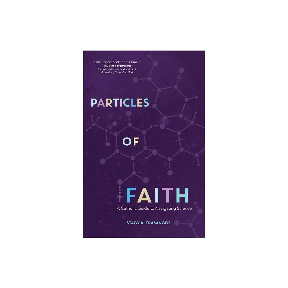 Particles of Faith: A Catholic Guide to Navigating Science