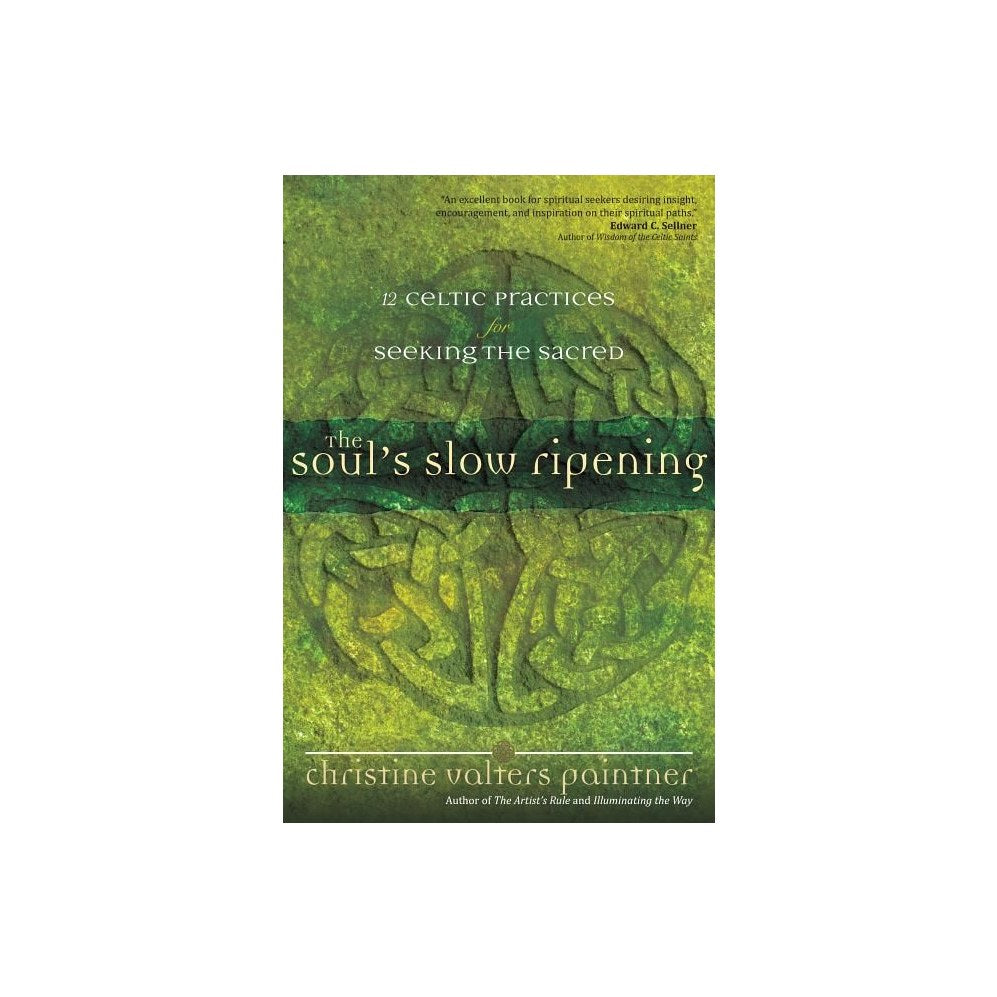 The Soul's Slow Ripening: 12 Celtic Practices for Seeking the Sacred
