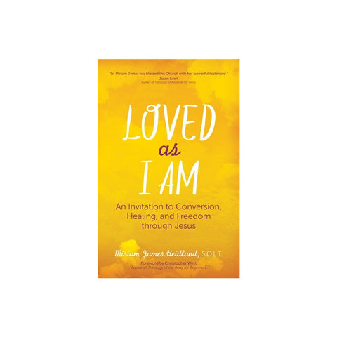 Loved as I Am: An Invitation to Conversion, Healing, and Freedom Through Jesus