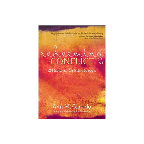 Redeeming Conflict: 12 Habits for Christian Leaders