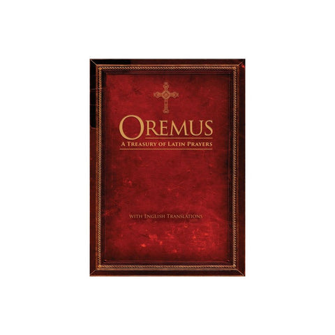 Oremus: A Treasury of Latin Prayers with English Translations (Latin and English)