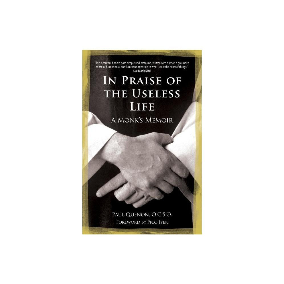 In Praise of the Useless Life: A Monk's Memoir