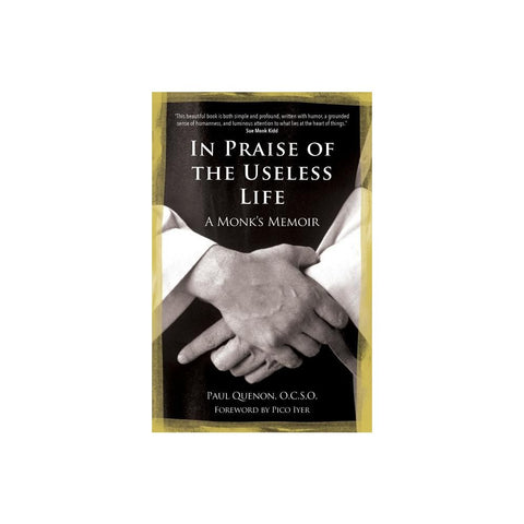 In Praise of the Useless Life: A Monk's Memoir