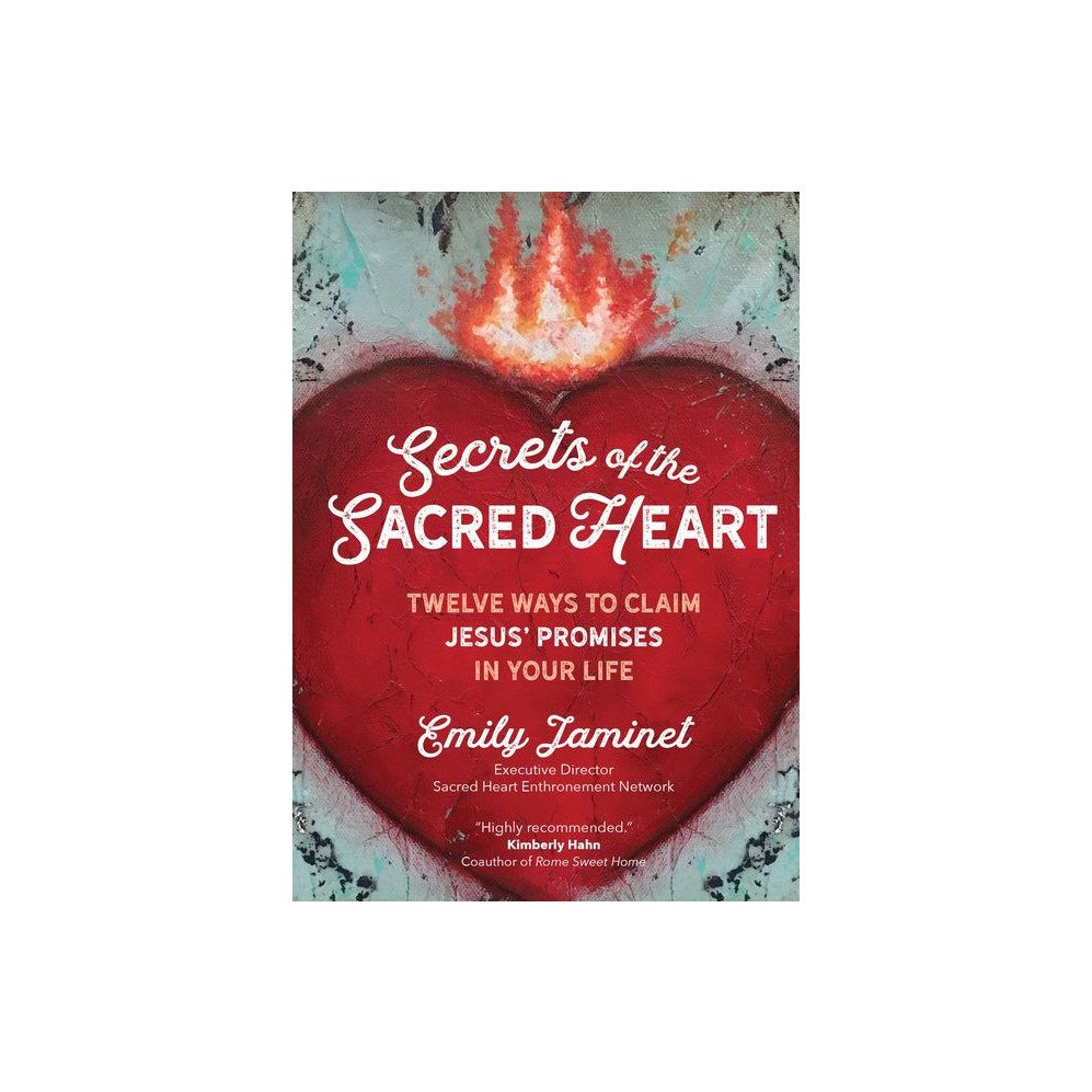 Secrets of the Sacred Heart: Twelve Ways to Claim Jesus' Promises in Your Life