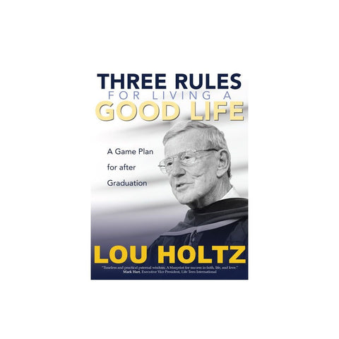 Three Rules for Living a Good Life: A Game Plan for After Graduation