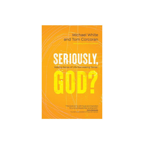 Seriously, God?: Making Sense of Life Not Making Sense