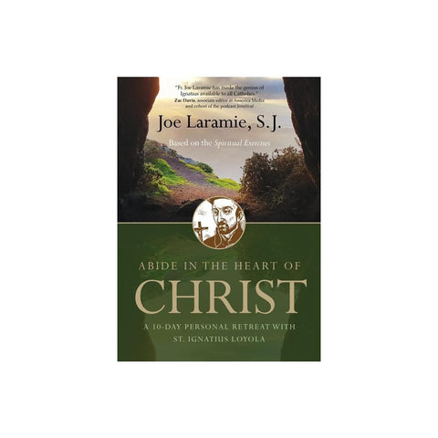 Abide in the Heart of Christ: A 10-Day Personal Retreat with St. Ignatius Loyola