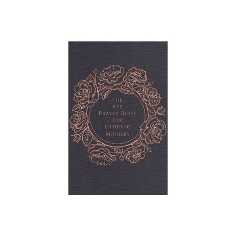 The Ave Prayer Book for Catholic Mothers