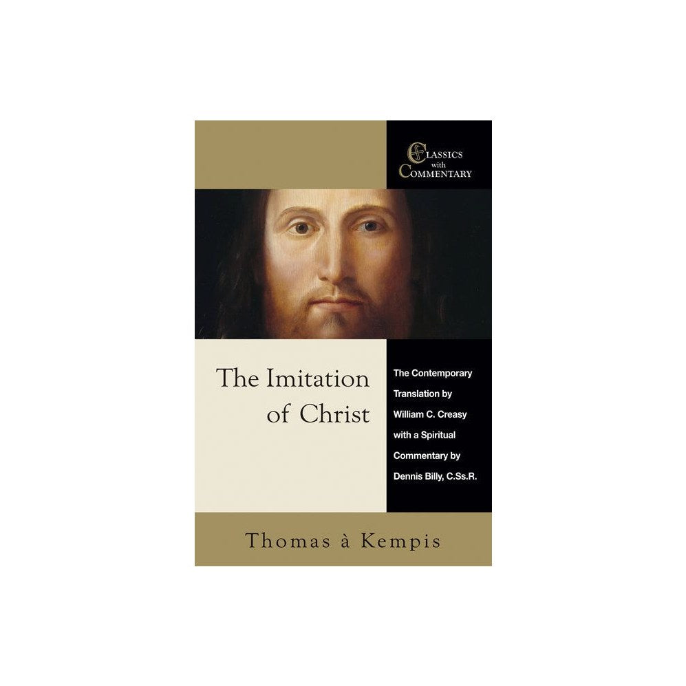The Imitation of Christ: The Contemporary Translation by William C. Creasy with a Spiritual Commentary by Dennis Billy, C.Ss.R.