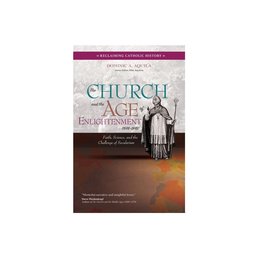 The Church and the Age of Enlightenment (1648-1848): Faith, Science, and the Challenge of Secularism