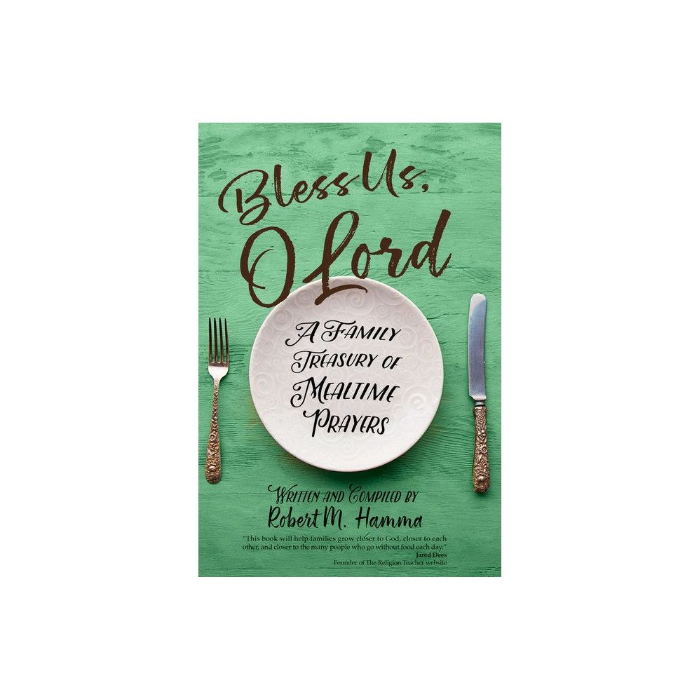 Bless Us, O Lord: A Family Treasury of Mealtime Prayers