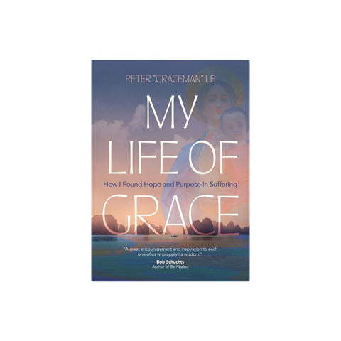 My Life of Grace: How I Found Hope and Purpose in Suffering