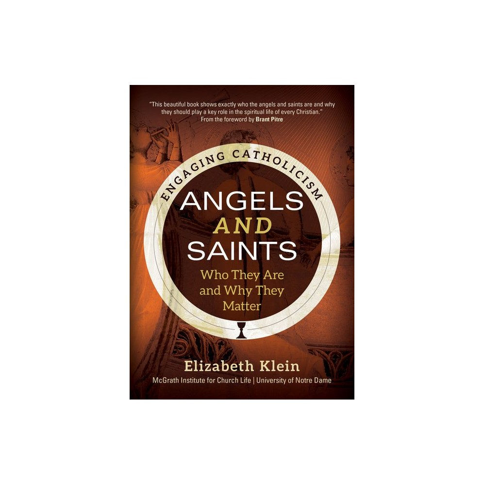 Angels and Saints: Who They Are and Why They Matter