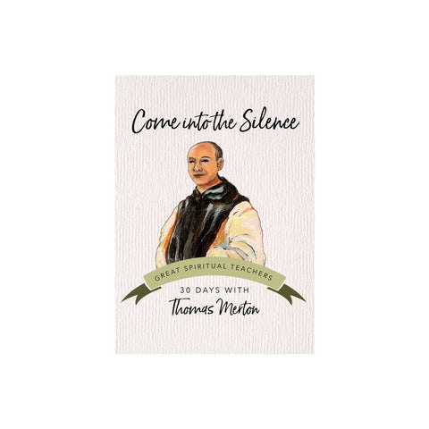 Come Into the Silence: 30 Days with Thomas Merton