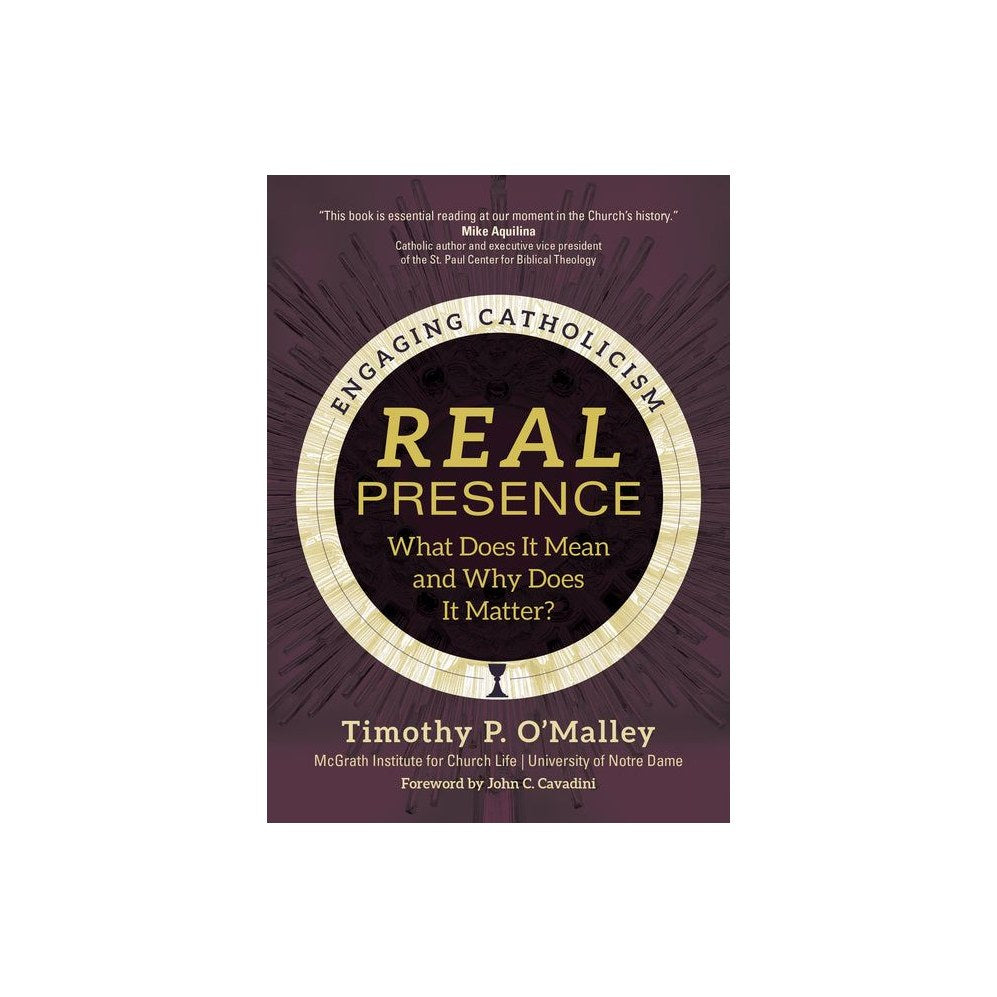 Real Presence: What Does It Mean and Why Does It Matter?