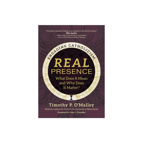 Real Presence: What Does It Mean and Why Does It Matter?