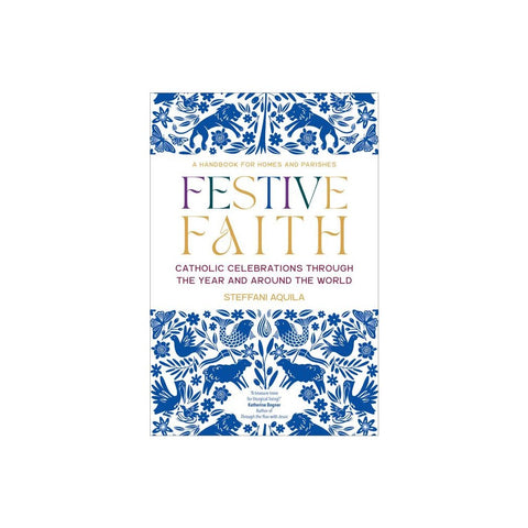 Festive Faith: Catholic Celebrations Through the Year and Around the World