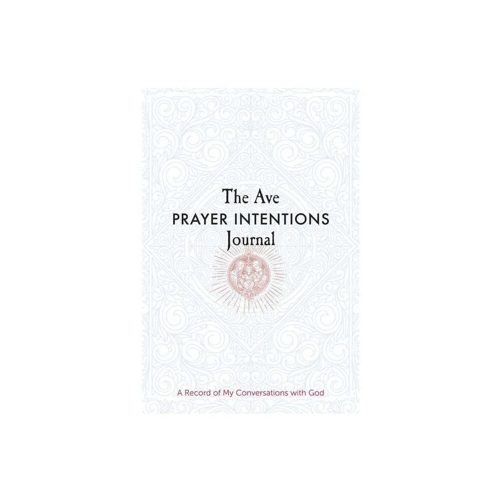 The Ave Prayer Intentions Journal: A Record of My Conversations with God