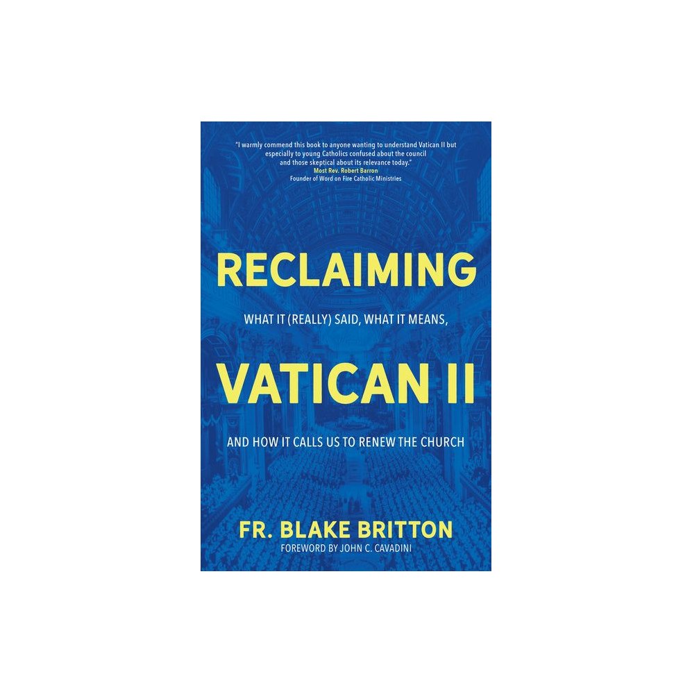 Reclaiming Vatican II: What It (Really) Said, What It Means, and How It Calls Us to Renew the Church