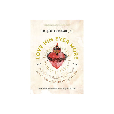 Love Him Ever More: A 9-Day Personal Retreat with the Sacred Heart of Jesus
