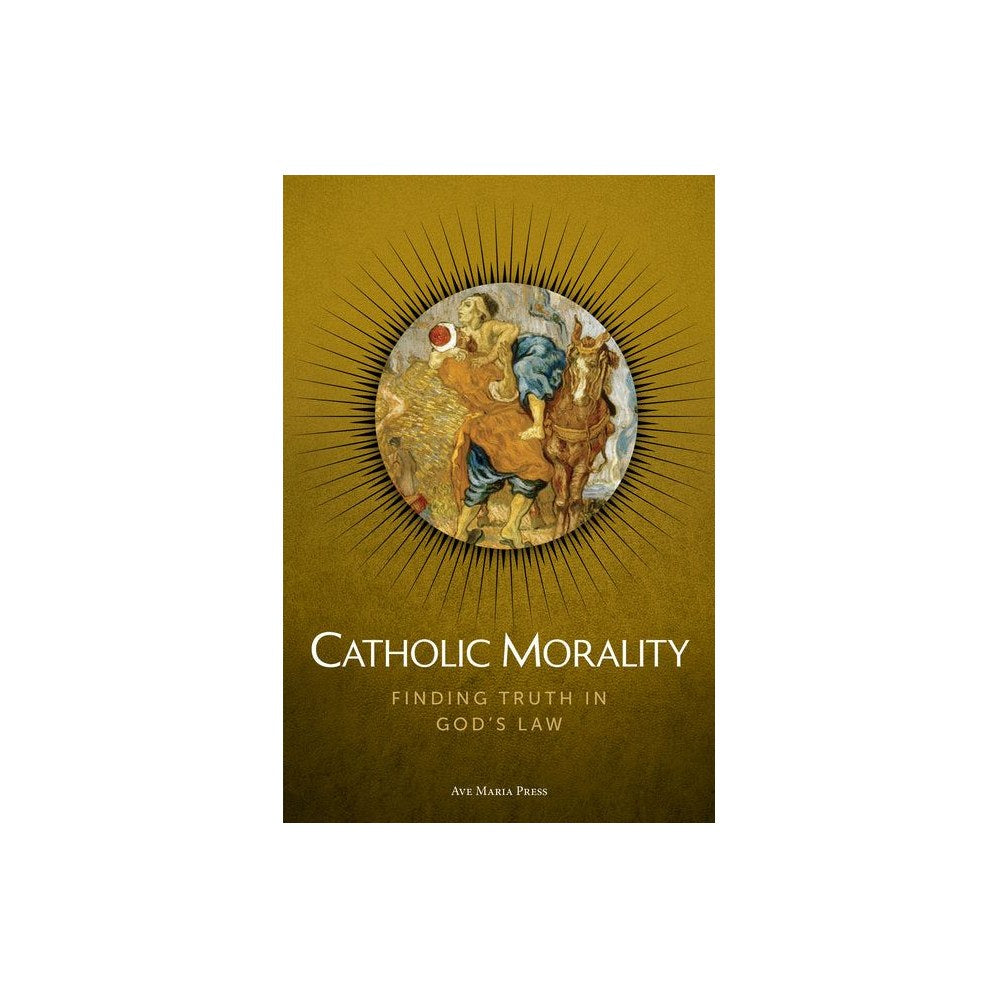 Catholic Morality: Finding Truth in God's Law Usccb Curriculum Framework Course VI (Morality) (Student)