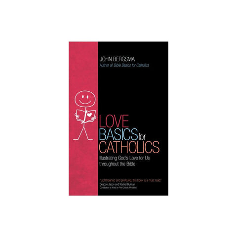 Love Basics for Catholics: Illustrating God's Love for Us Throughout the Bible