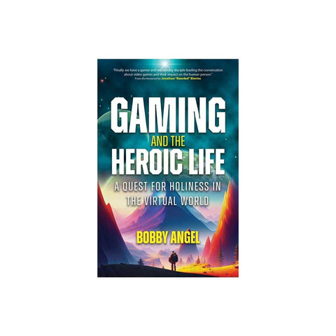 Gaming and the Heroic Life: A Quest for Holiness in the Virtual World
