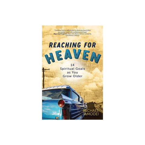 Reaching for Heaven: 14 Spiritual Goals as You Grow Older