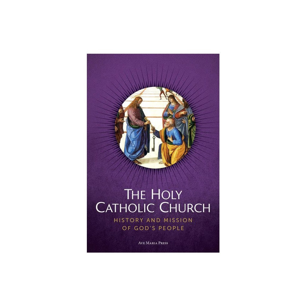 The Holy Catholic Church: History and Mission of God's People Usccb Curriculum Framework Course IV (Church History) (Student)