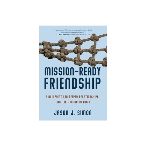 Mission-Ready Friendship: A Blueprint for Deeper Relationships and Life-Changing Faith