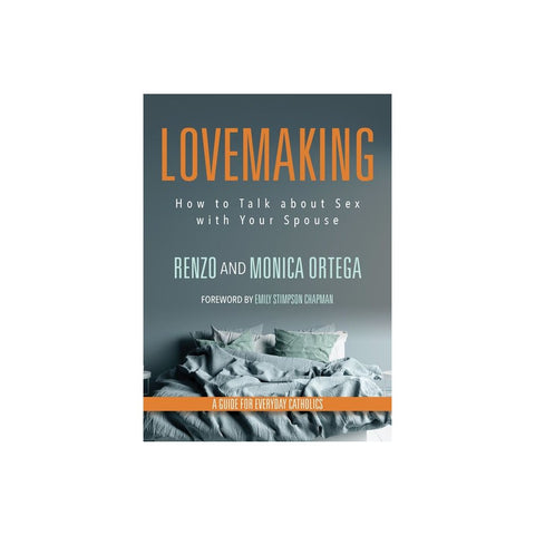 Lovemaking: How to Talk about Sex with Your Spouse a Guide for Everyday Catholics