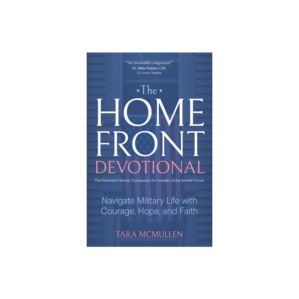 The Homefront Devotional: Navigate Military Life with Courage, Hope, and Faith