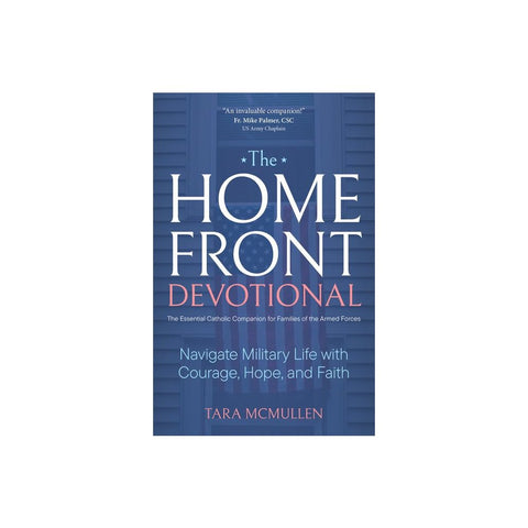 The Homefront Devotional: Navigate Military Life with Courage, Hope, and Faith