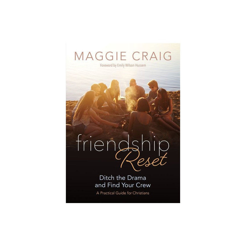 Friendship Reset: Ditch the Drama and Find Your Crew a Practical Guide for Christians
