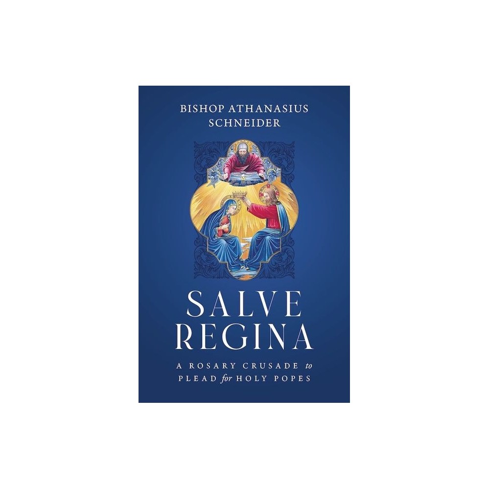 Salve Regina: A Rosary Crusade to Plead for Holy Popes