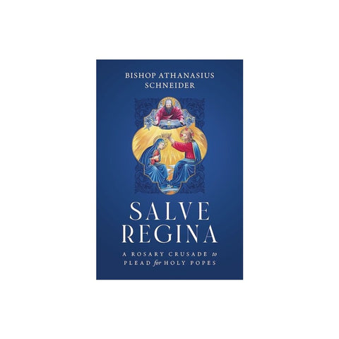 Salve Regina: A Rosary Crusade to Plead for Holy Popes