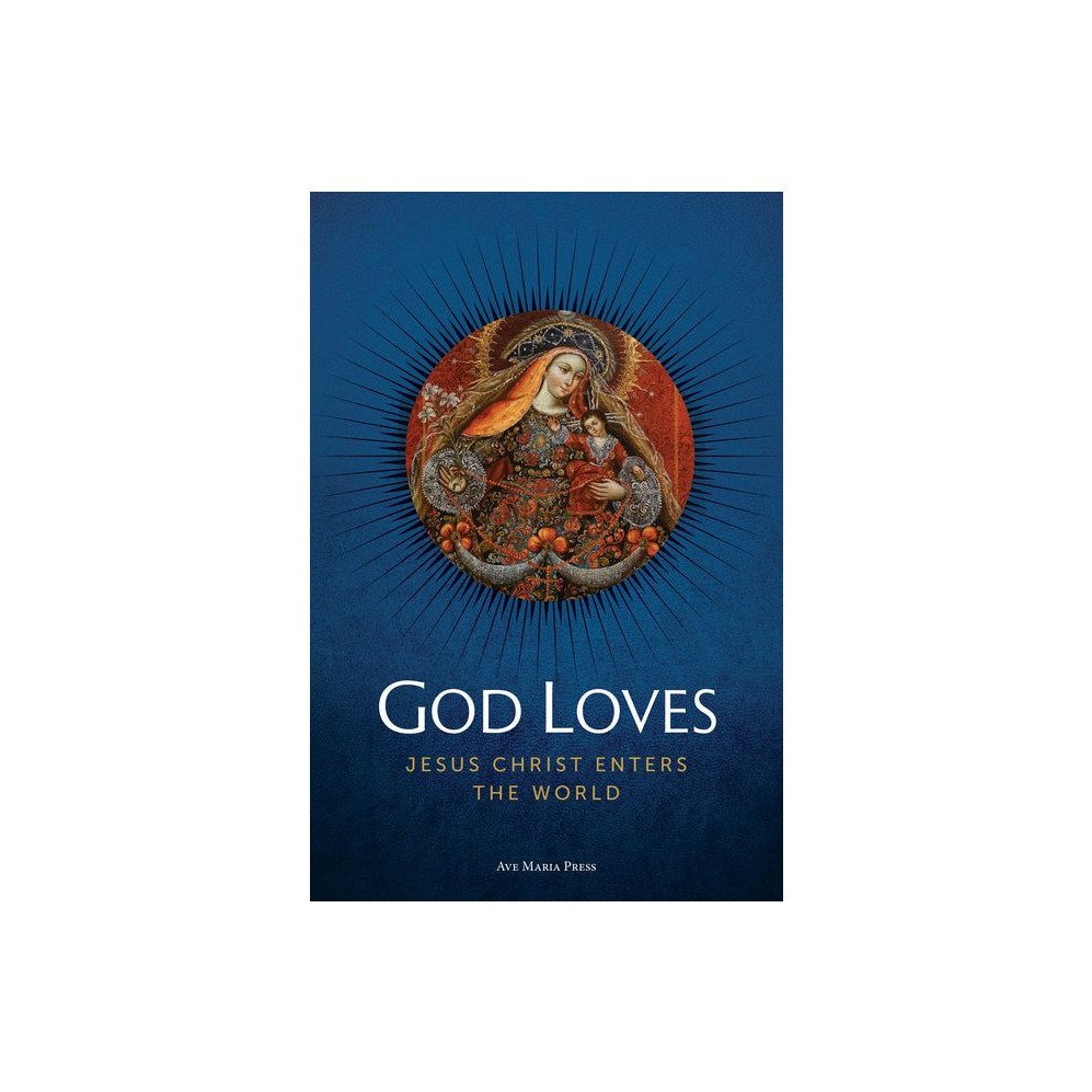 God Loves: Jesus Christ Enters the World Usccb Curriculum Framework Course II (Scripture and Christology) (Student)