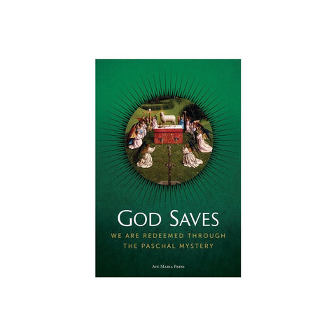 God Saves: We Are Redeemed Through the Paschal Mystery Usccb Curriculum Framework Course III (Scripture and Paschal Mystery) (Student)