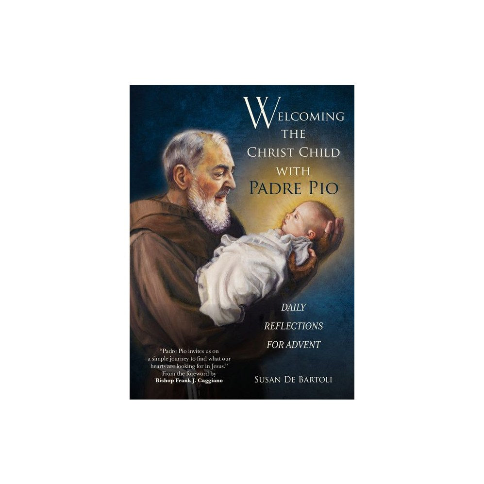 Welcoming the Christ Child with Padre Pio: Daily Reflections for Advent