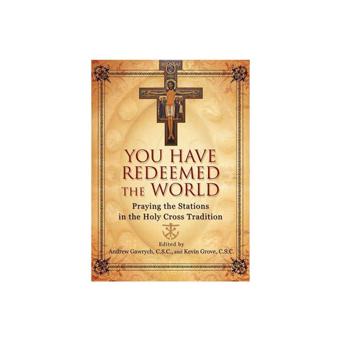 You Have Redeemed the World: Praying the Stations in the Holy Cross Tradition