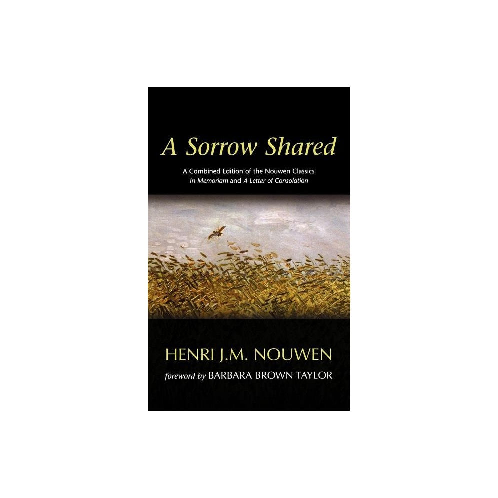 A Sorrow Shared: A Combined Edition of the Nouwen Classics in Memoriam and a Letter of Consolation