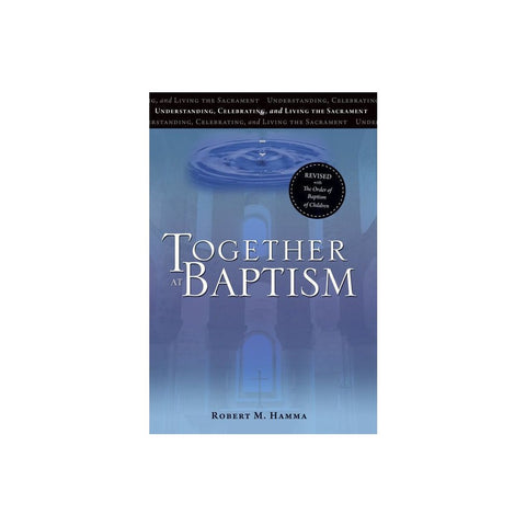 Together at Baptism: Revised with the Order of Baptism of Children