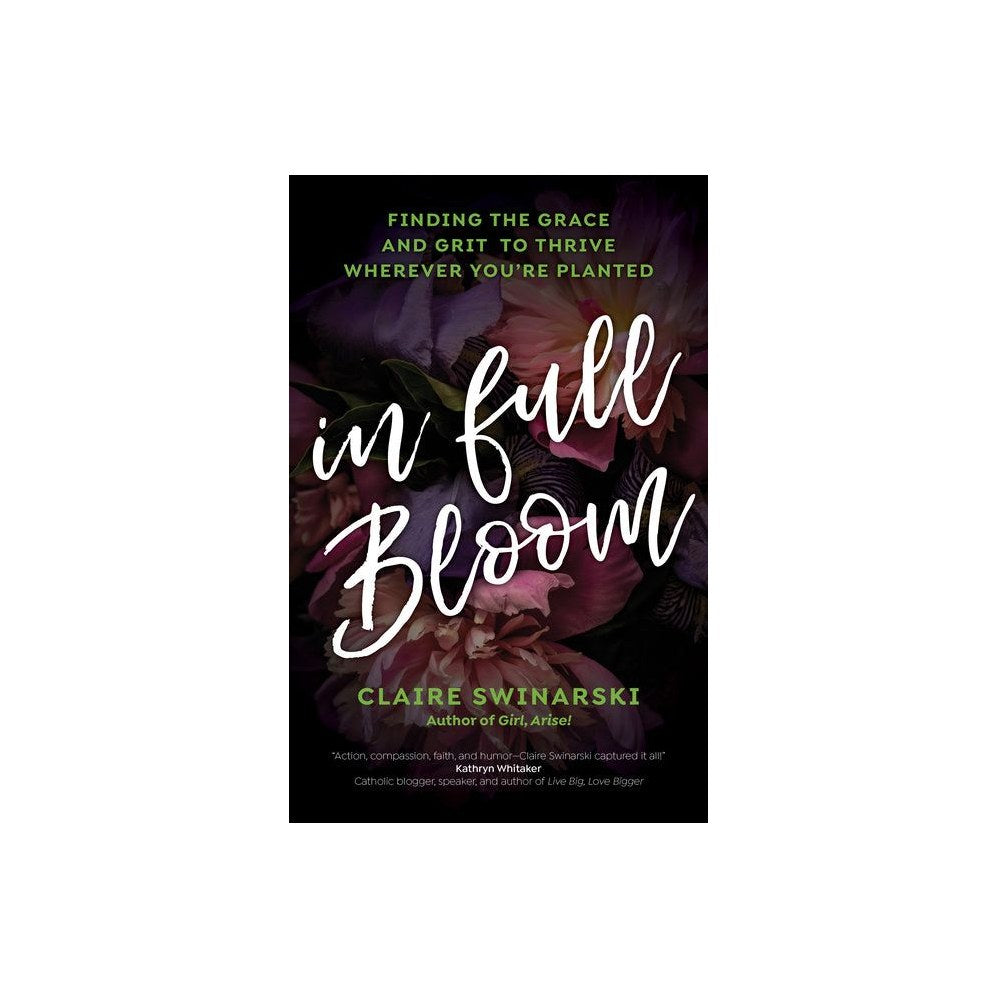 In Full Bloom: Finding the Grace and Grit to Thrive Wherever You're Planted