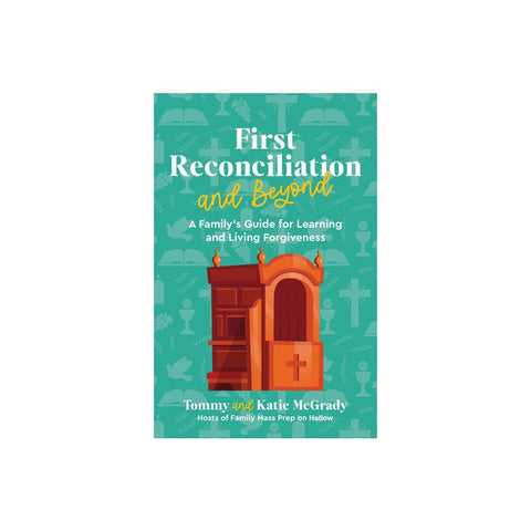 First Reconciliation and Beyond: A Family's Guide for Learning and Living Forgiveness