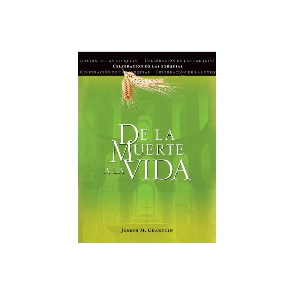 de la Muerte a la Vida, Segunda Edición: Celebración de Las Exequias