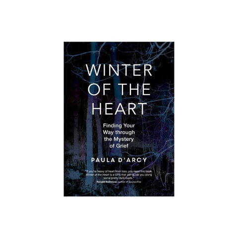 Winter of the Heart: Finding Your Way Through the Mystery of Grief