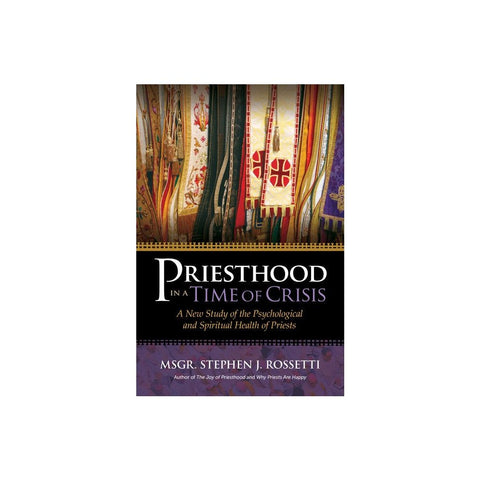 Priesthood in a Time of Crisis: A New Study of the Psychological and Spiritual Health of Priests