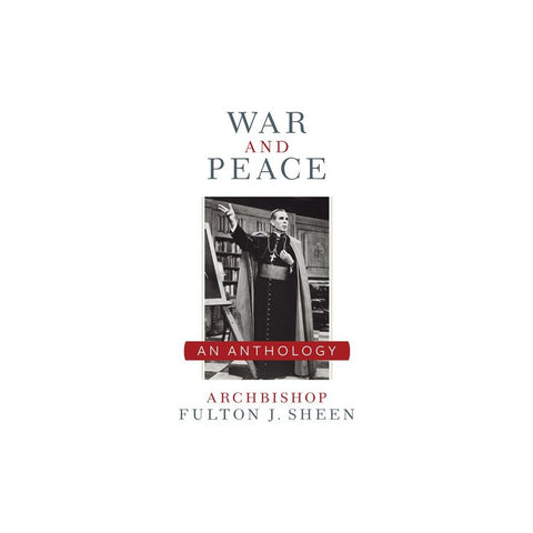 War and Peace: A Sheen Anthology